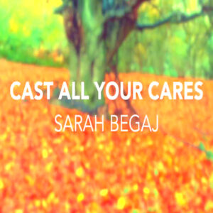 Cast All Your Cares ( Album Version) - Original Worship Song