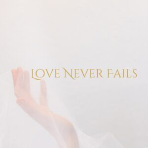 Love Never Fails - Original Christian song